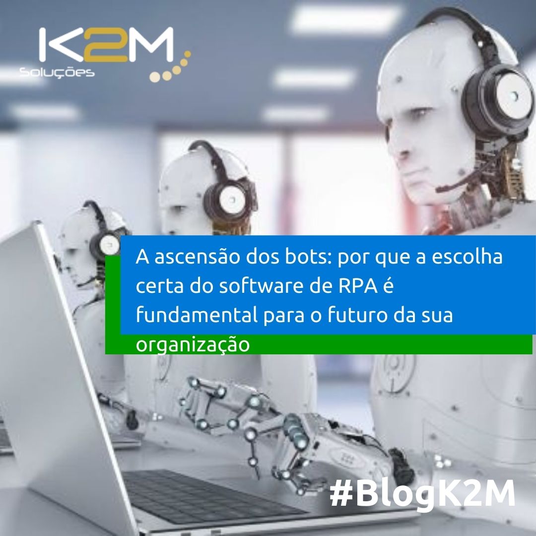 Miniatura da postagem 'A ascensão dos bots: por que a escolha certa do software de RPA é fundamental para o futuro da sua organização' do Blog da K2M Soluções.