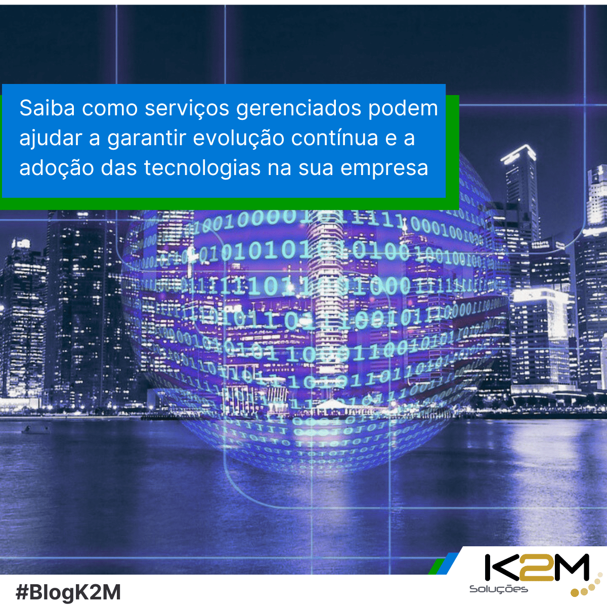 Miniatura da postagem 'Saiba como serviços gerenciados podem ajudar a garantir evolução contínua e a adoção das tecnologias na sua empresa' do Blog da K2M Soluções.